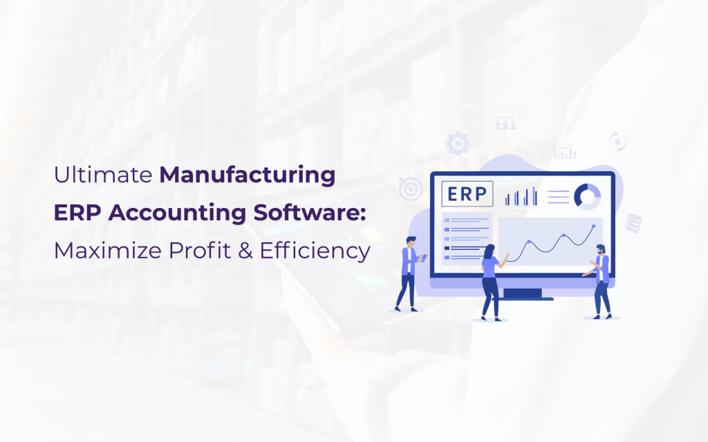 Manufacturing ERP Accounting Software