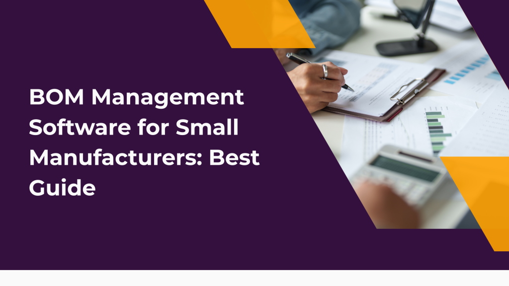 BOM Management Software for Small Manufacturers
